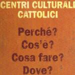 Centri culturali cattolici.Perch? Cos'? Cosa fare? Dove? N. 2