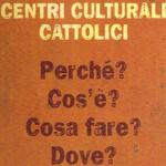 Centri culturali cattolici.Perch�? Cos'�? Cosa fare? Dove? N. 2